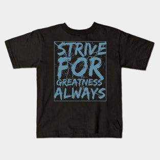 Strive For Greatness Always Motivational Kids T-Shirt